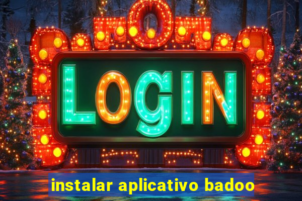 instalar aplicativo badoo